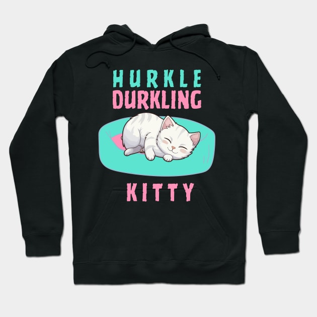 Hurkle Durkling Kitty Hoodie by Designs by Mim